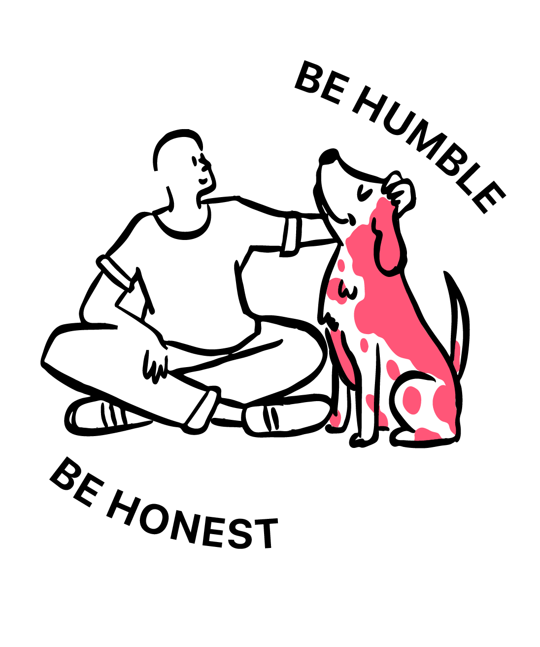 Be honest and be humble